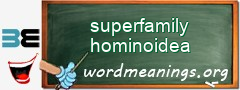 WordMeaning blackboard for superfamily hominoidea